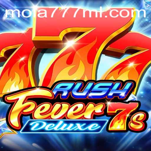 RushFever7sDeluxe: Unveiling the Excitement with MOLA777